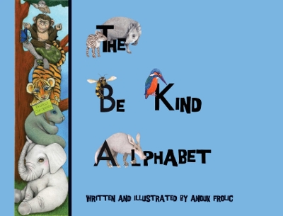 The be Kind Alphabet: Teaching Children Compassion Through Learning the Alphabet book