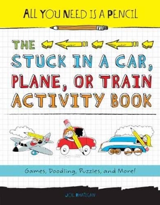 All You Need Is A Pencil The Stuck In A Car, Plane, Or TrainActivity Book book