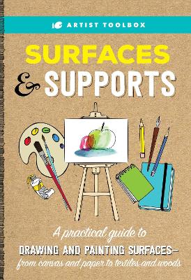 Artist Toolbox: Surfaces & Supports: A practical guide to drawing and painting surfaces -- from canvas and paper to textiles and woods book