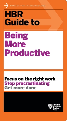HBR Guide to Being More Productive (HBR Guide Series) by Harvard Business Review