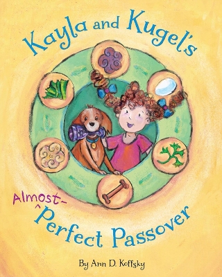 Kayla and Kugel's Almost Perfect Passover book