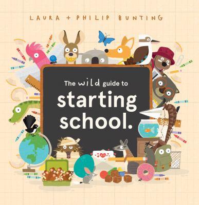 The Wild Guide to Starting School by Laura Bunting