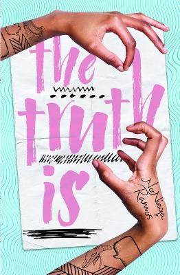 The Truth Is by Nonieqa Ramos