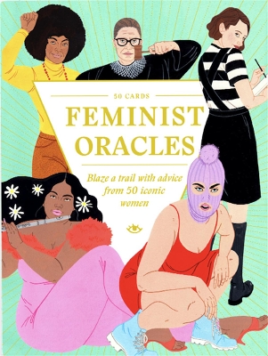 Feminist Oracles: Blaze a trail with advice from 50 iconic women book