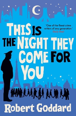 This is the Night They Come For You: A TIMES THRILLER OF THE YEAR by Robert Goddard