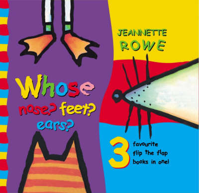 Whose Nose? Feet? Ears? by Jeanette Rowe