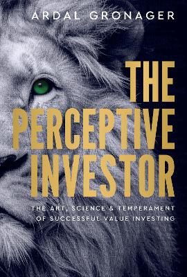 The Perceptive Investor: The Art, Science & Temperament of Successful Value Investing book