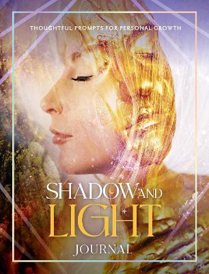 Shadow and Light Journal: Thoughtful prompts for self-growth book