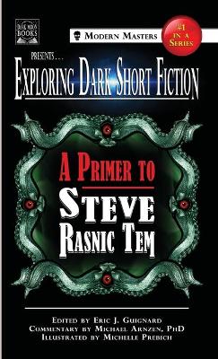 Exploring Dark Short Fiction #1: A Primer to Steve Rasnic Tem by Eric J Guignard