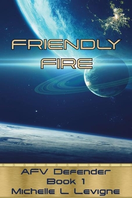 Friendly Fire: AFV Defender, Book 1 book