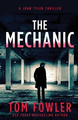 The Mechanic: A John Tyler Thriller by Tom Fowler