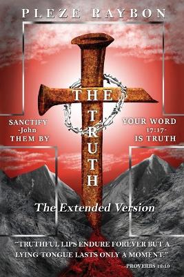 The Truth: The Extended Version by Pleze Raybon