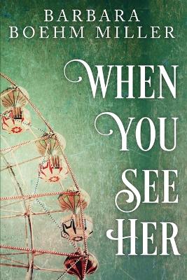 When You See Her by Barbara Boehm Miller