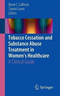 Tobacco Cessation and Substance Abuse Treatment in Women's Healthcare book