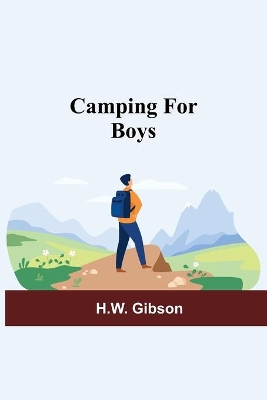 Camping For Boys by H W Gibson