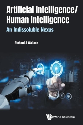 Artificial Intelligence/ Human Intelligence: An Indissoluble Nexus by Richard J. Wallace
