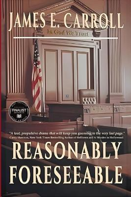 Reasonably Foreseeable by James E Carroll