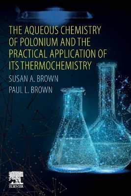 The Aqueous Chemistry of Polonium and the Practical Application of its Thermochemistry book