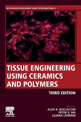 Tissue Engineering Using Ceramics and Polymers by Aldo R. Boccaccini