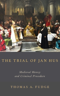 Trial of Jan Hus by Thomas A. Fudge