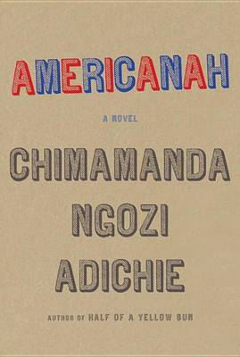 Americanah by Chimamanda Ngozi Adichie