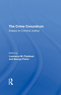 The Crime Conundrum: Essays On Criminal Justice by Lawrence M Friedman