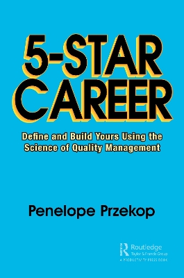 5-Star Career: Define and Build Yours Using the Science of Quality Management by Penelope Przekop