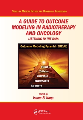 A A Guide to Outcome Modeling In Radiotherapy and Oncology: Listening to the Data by Issam El Naqa