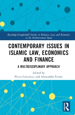 Contemporary Issues in Islamic Law, Economics and Finance: A Multidisciplinary Approach by Flavia Cortelezzi