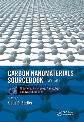 Carbon Nanomaterials Sourcebook: Graphene, Fullerenes, Nanotubes, and Nanodiamonds, Volume I book