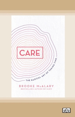 Care: The radical art of taking time by Brooke McAlary