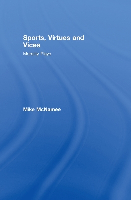 Sports, Virtues and Vices by Mike McNamee