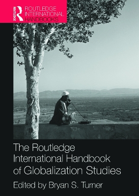 The Routledge International Handbook of Globalization Studies by Bryan Turner