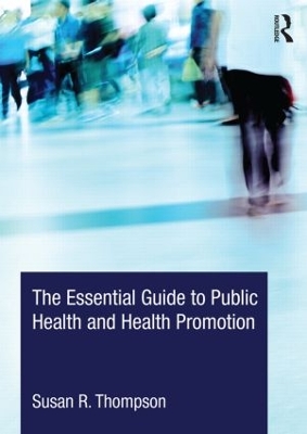 Essential Guide to Public Health and Health Promotion by Susan R. Thompson