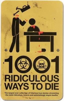 1001 Ridiculous Ways to Die by David Southwell