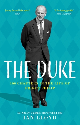 The Duke: 100 Chapters in the Life of Prince Philip by Ian Lloyd