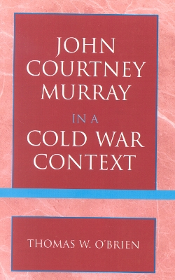 John Courtney Murray in a Cold War Context book