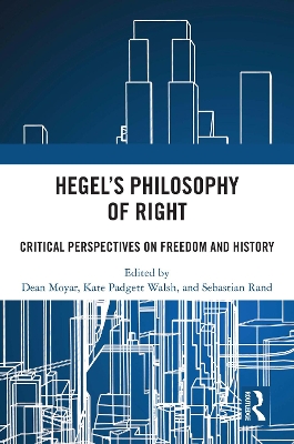 Hegel's Philosophy of Right: Critical Perspectives on Freedom and History by Dean Moyar
