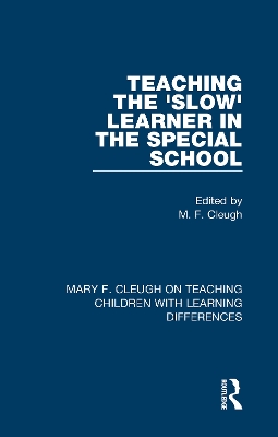 Teaching the 'Slow' Learner in the Special School by M. F. Cleugh