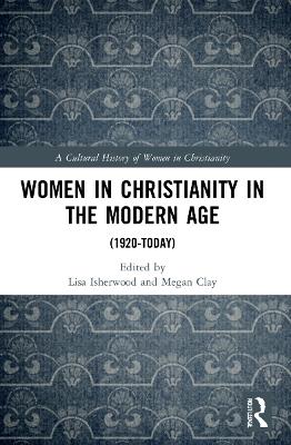 Women in Christianity in the Modern Age: (1920-today) by Lisa Isherwood