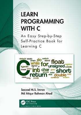 Learn Programming with C: An Easy Step-by-Step Self-Practice Book for Learning C by Sazzad M.S. Imran