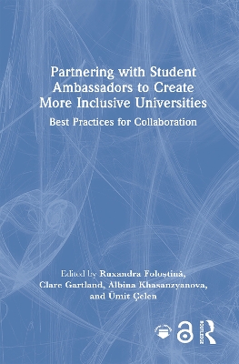 Partnering with Student Ambassadors to Create More Inclusive Universities: Best Practices for Collaboration by Ruxandra Foloștină