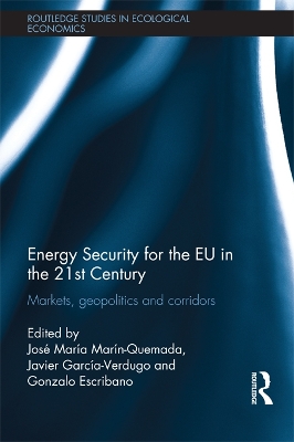 Energy Security for the EU in the 21st Century: Markets, Geopolitics and Corridors by José María Marín Quemada