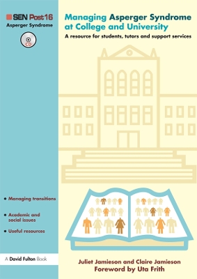 Managing Asperger Syndrome at College and University: A Resource for Students, Tutors and Support Services by Claire Jamieson