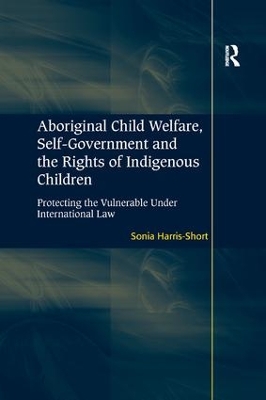 Aboriginal Child Welfare, Self-Government and the Rights of Indigenous Children book