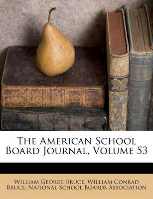 The American School Board Journal, Volume 53 book