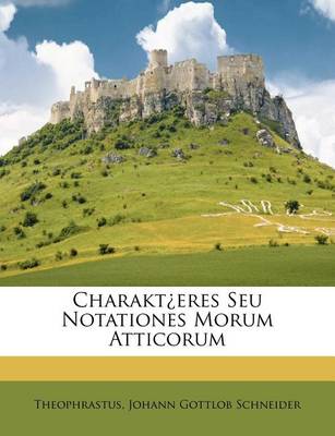 Charakt Eres Seu Notationes Morum Atticorum book