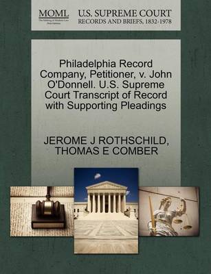 Philadelphia Record Company, Petitioner, V. John O'Donnell. U.S. Supreme Court Transcript of Record with Supporting Pleadings book