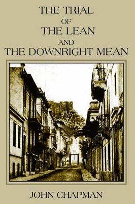 The Trial of the Lean and the Downright Mean by JOHN CHAPMAN