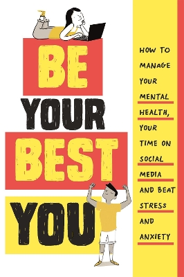 Be Your Best You: How to manage your mental health, your time on social media and beat stress and anxiety by Honor Head